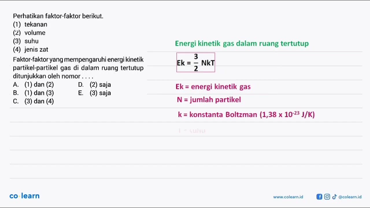 Perhatikan faktor-faktor berikut.(1) tekanan(2) volume(3)