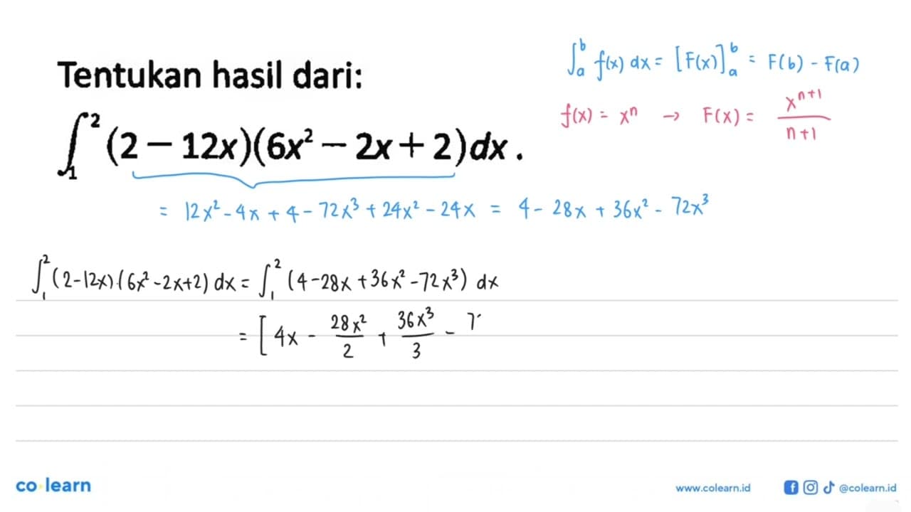 Tentukan hasil dari:integral 1 2 (2-12 x)(6 x^2-2 x+2) dx .