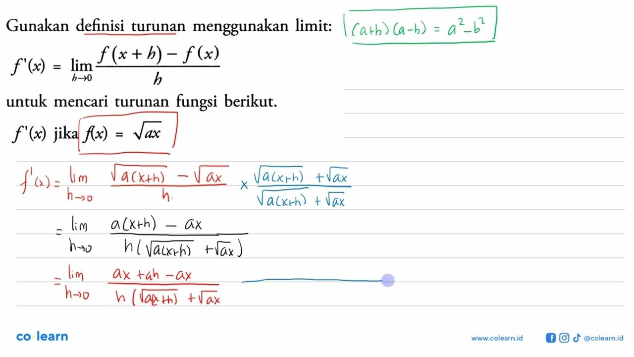 Gunakan definisi turunan menggunakan limit: f'(x)=lim h->0