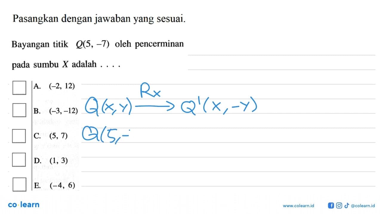 Pasangkan dengan jawaban yang sesuai. Bayangan titik Q(5,