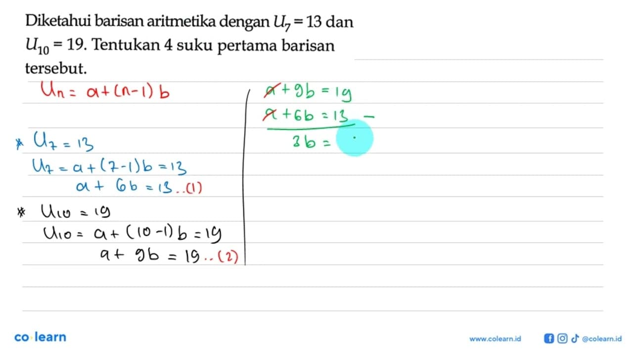 Diketahui barisan aritmetika dengan U7=13 dan U10=19.