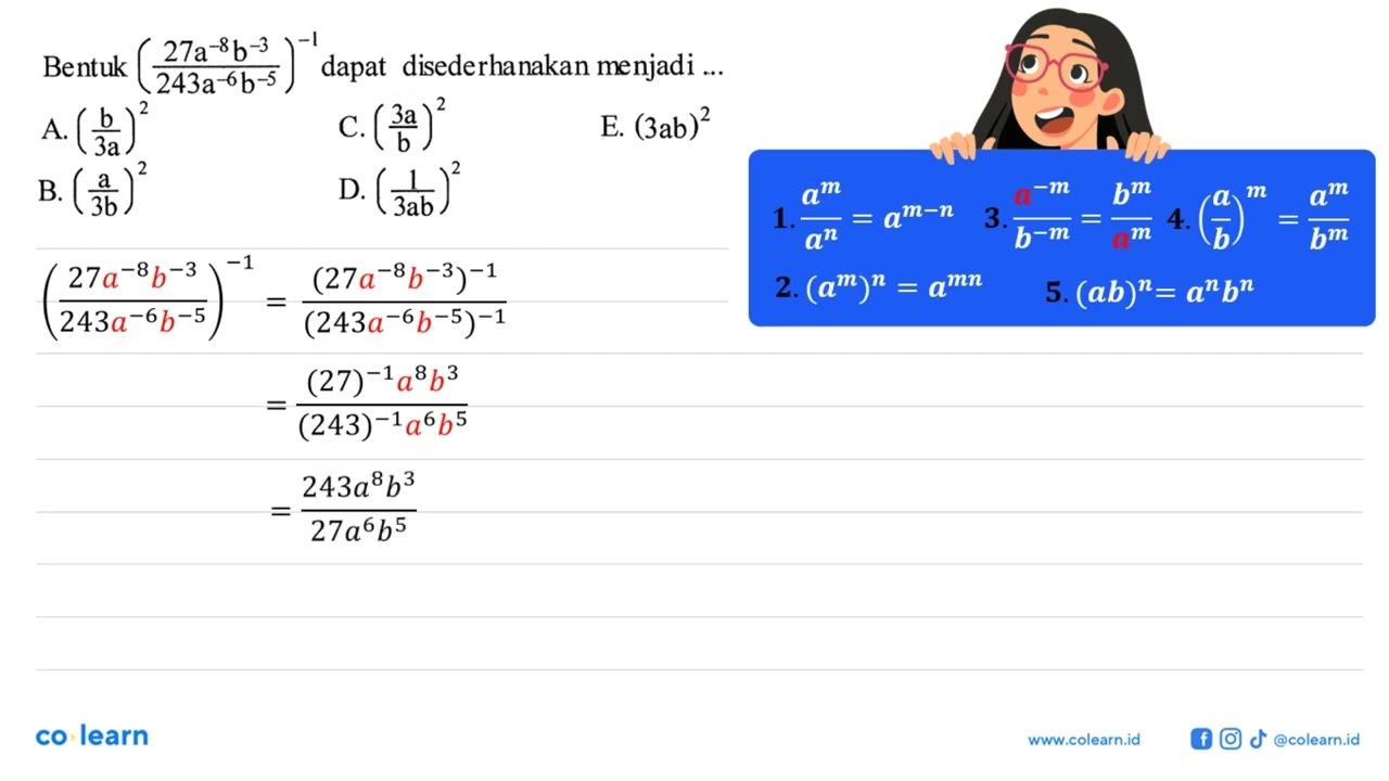 Bentuk ((27a^(-8)b^(-3))/(243a^(-6)b^(-5))^(-1) dapat