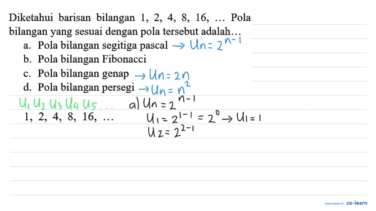 Diketahui barisan bilangan 1,2,4,8,16, ... Pola bilangan