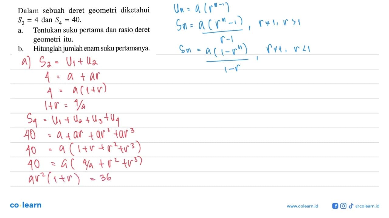 Dalam sebuah deret geometri diketahui S2 = 4 dan S4 = 40 .