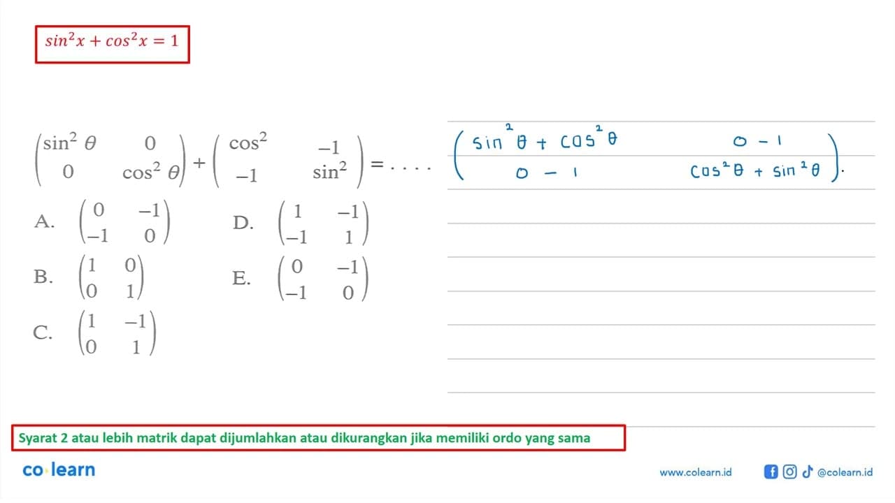 (sin^2 theta 0 0 cos^2 theta)+(cos^2 -1 -1 sin^2)=. . . .