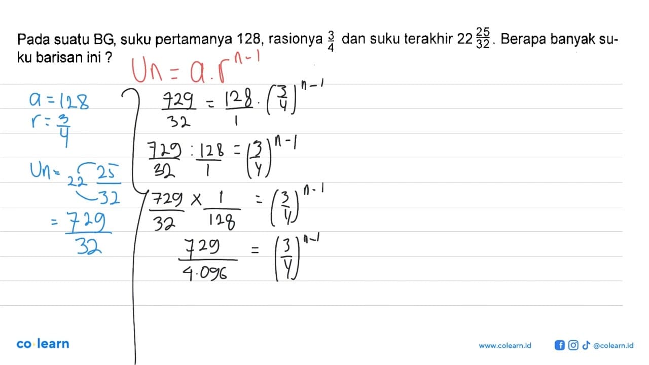 Pada suatu BG, suku pertamanya 128, rasionya 3/4 dan suku