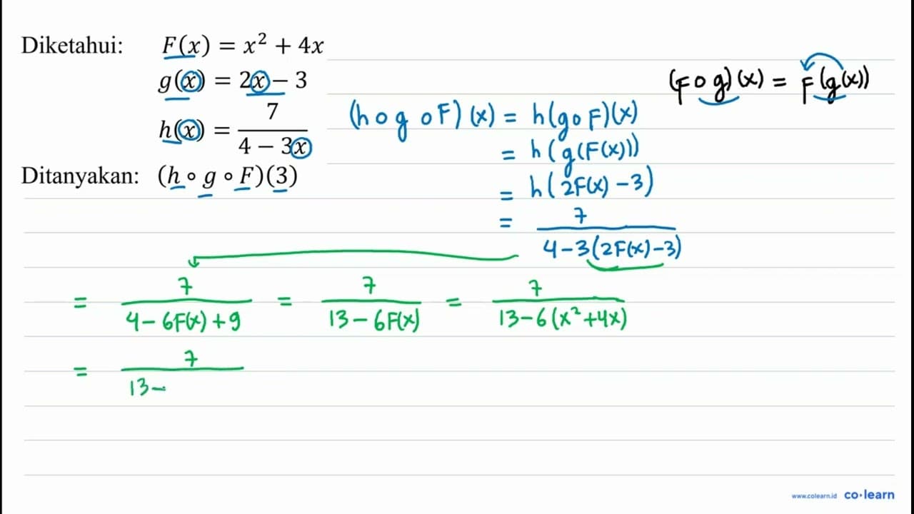 Diketahui: F(x)=x^(2)+4 x g(x)=2 x-3 h(x)=(7)/(4-3 x)