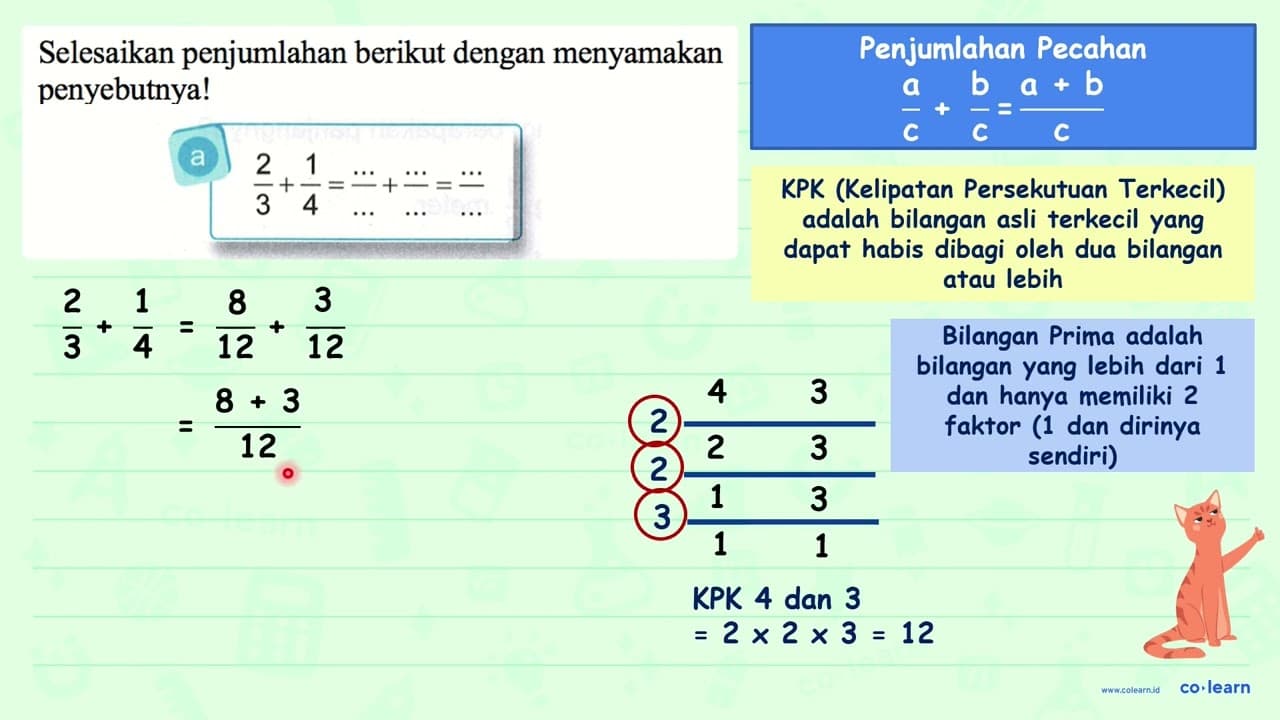 Selesaikan penjumlahan berikut dengan menyamakan