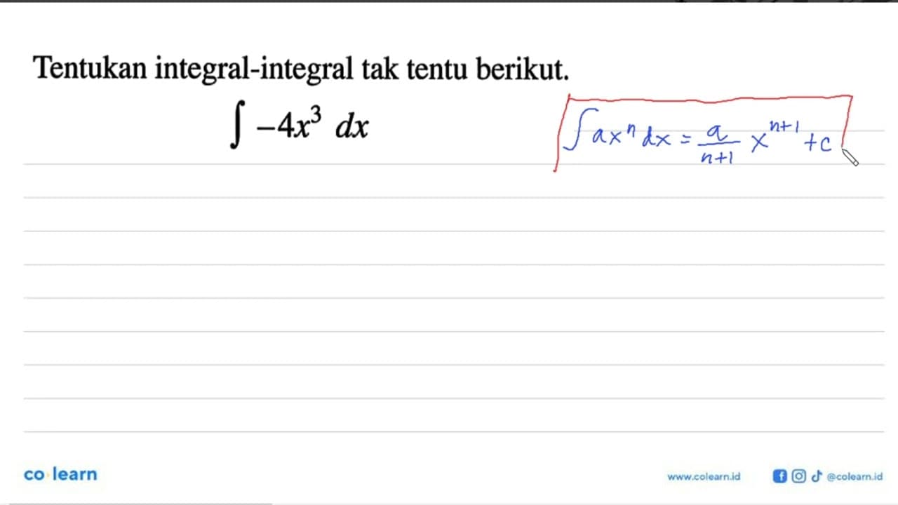 Tentukan integral-integral tak tentu berikut.Integral-4 x^3