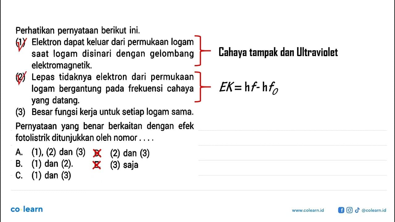 Perhatikan pernyataan berikut ini.(1) Elektron dapat keluar