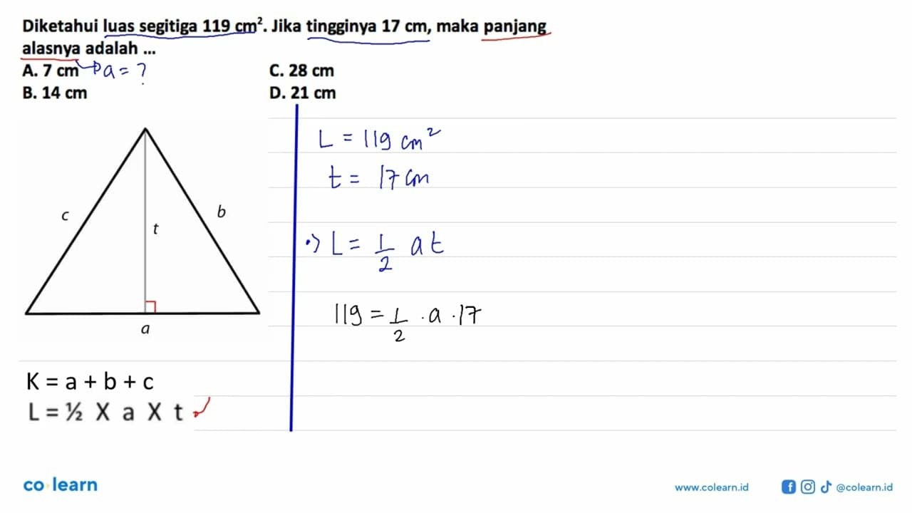 Diketahui luas segitiga 119 cm^2. Jika tingginya 17 cm,