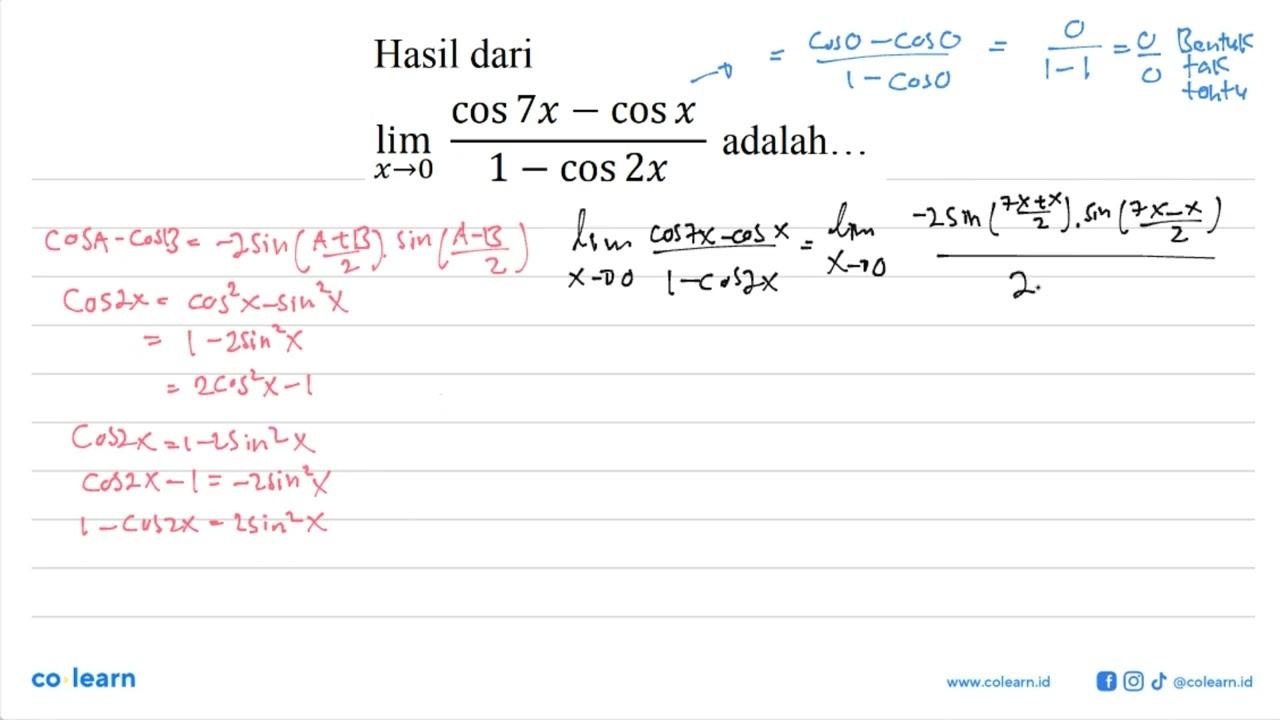 Hasil dari limit x->0 (cos 7x-cos x)/(1-cos 2x) adalah ....