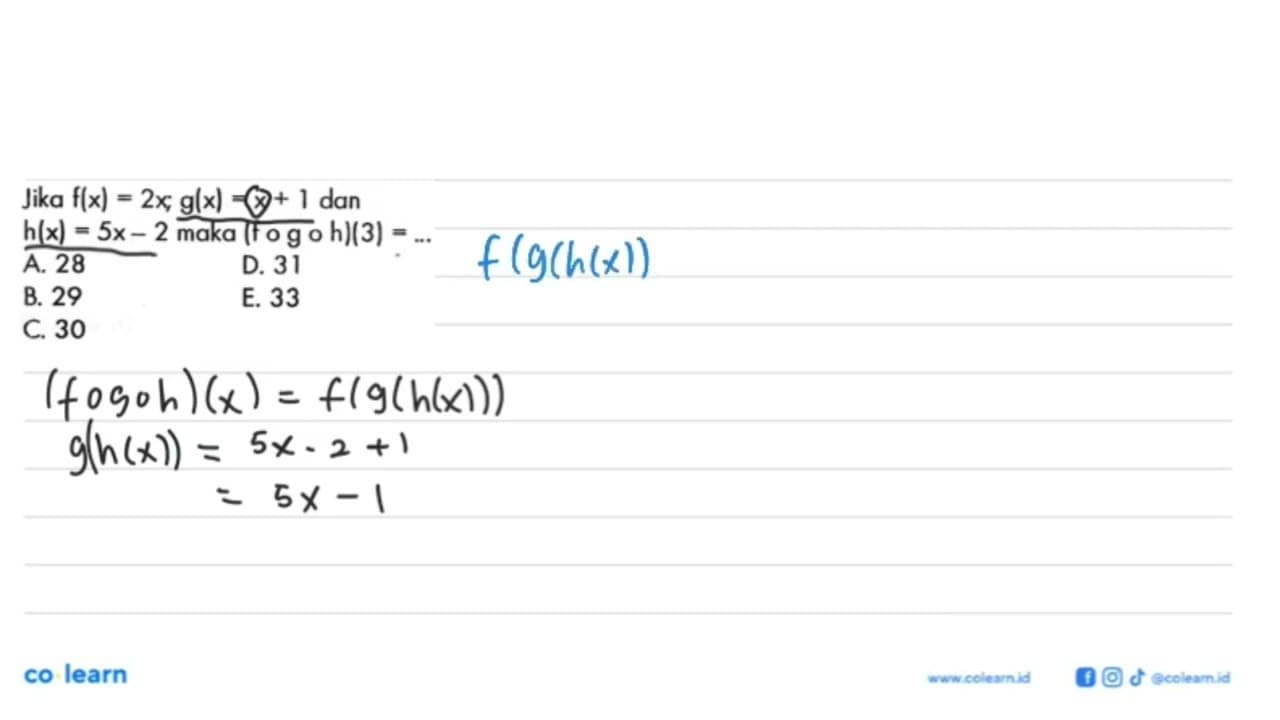 Jika f(x)=2x ; g(x)=x+1 dan h(x)=5x-2 maka (f o g o