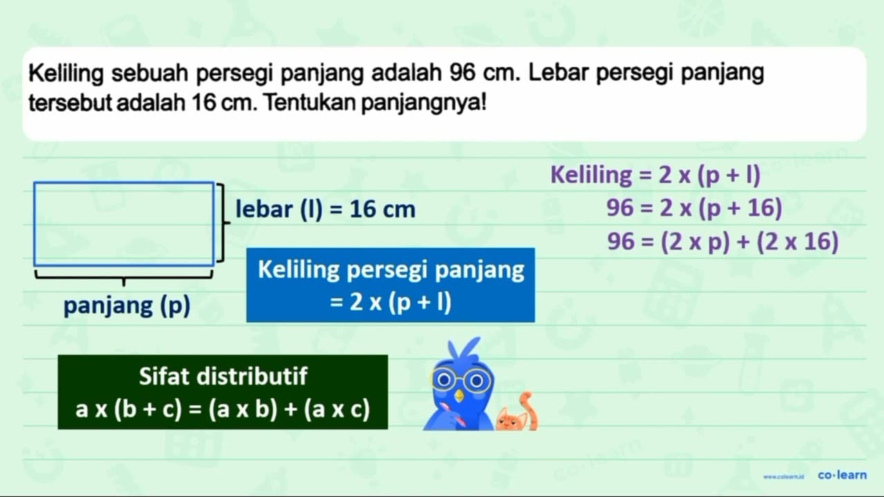 Keliling sebuah persegi panjang adalah 96 cm . Lebar