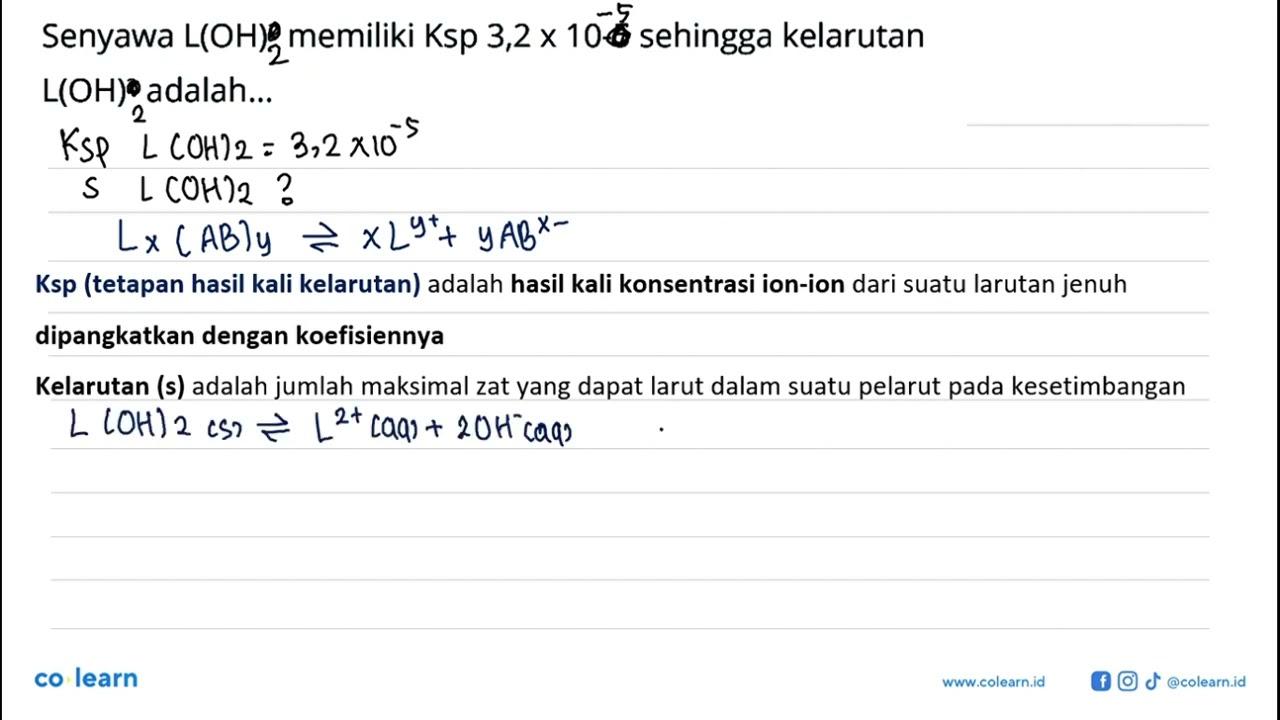 Senyawa L(OH)2 memiliki Ksp 3,2 x 10^(-5) sehingga