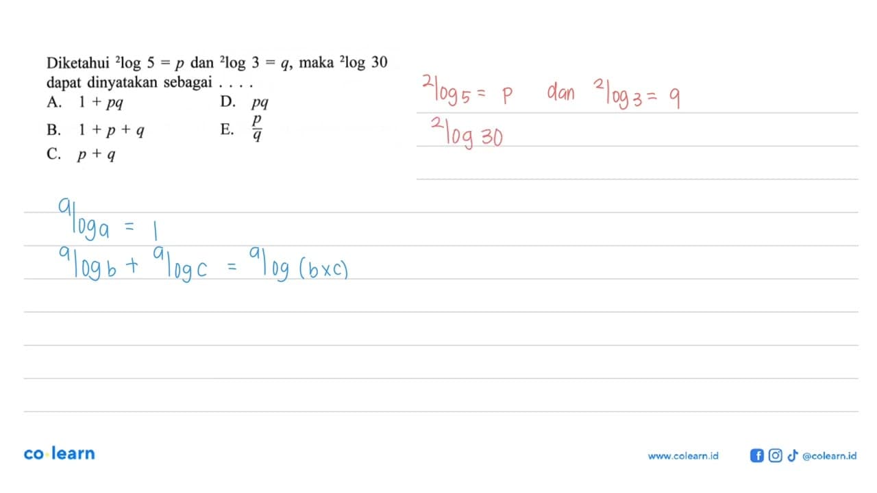 Diketahui 2log5=p dan 2log3=q, maka 2log30 dapat dinyatakan
