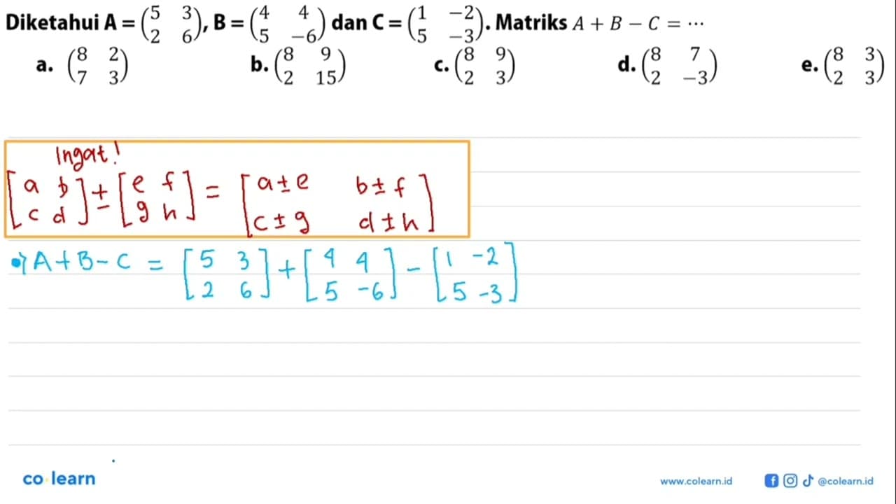 Diketahui A=(5 3 2 6), B=(4 4 5 -6) dan C=(1 -2 5 -3).