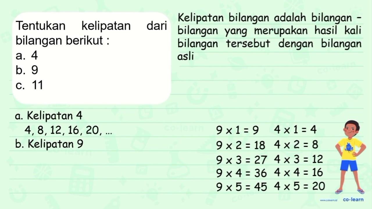 Tentukan kelipatan dari bilangan berikut: a. 4 b. 9 C. 11