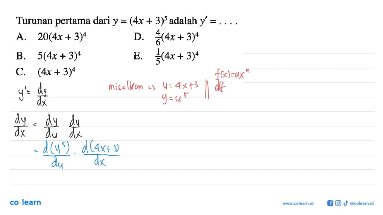 Turunan pertama dari y=(4x+3)^5 adalah y'= ...