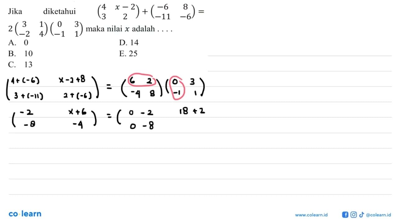 Jika diketahui (4 x-2 3 2)+(-6 8 -11 -6)=2(3 1 -2 4)(0 3 -1