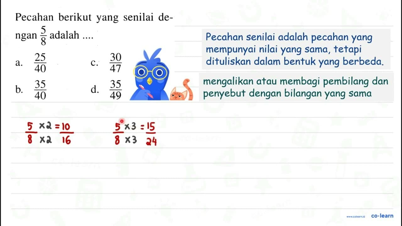 Pecahan berikut yang senilai de ngan (5)/(8) adalah .... a.