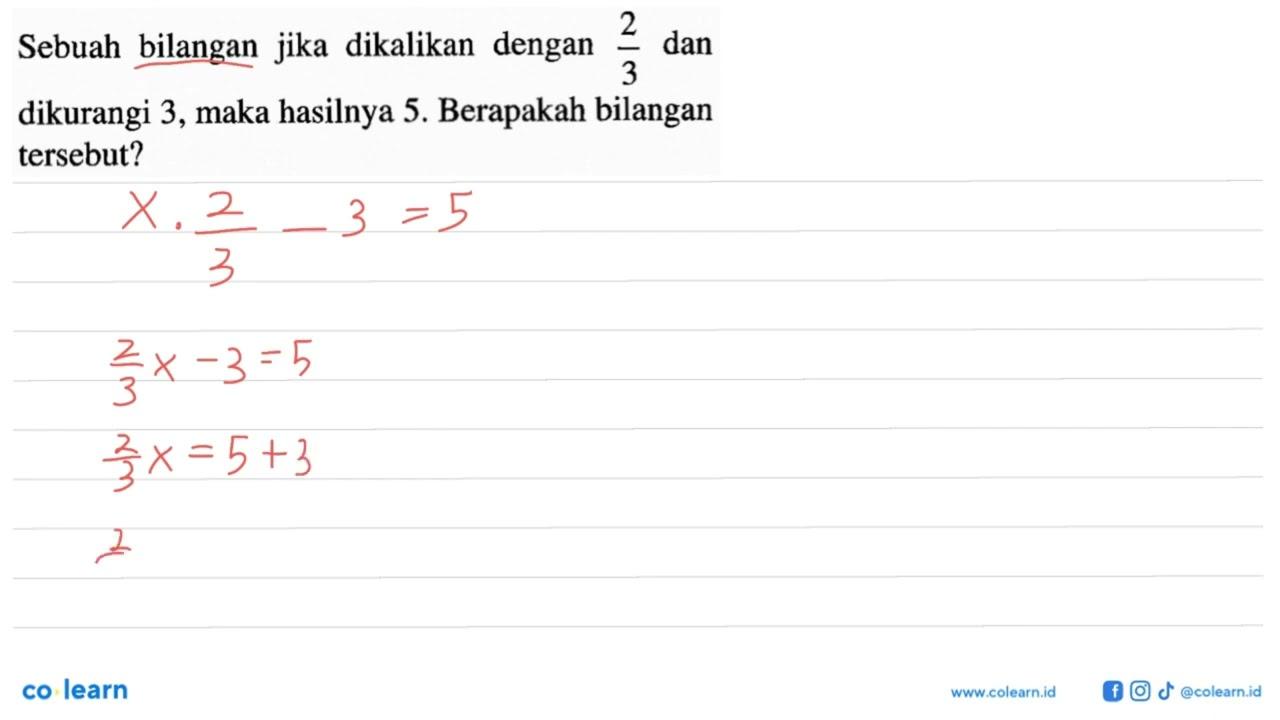 Sebuah bilangan jika dikalikan dengan 2/3 dan dikurangi 3,