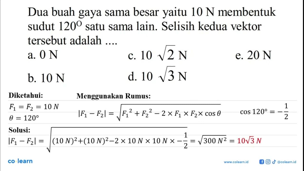 Dua buah gaya sama besar yaitu 10 N membentuk sudut 120