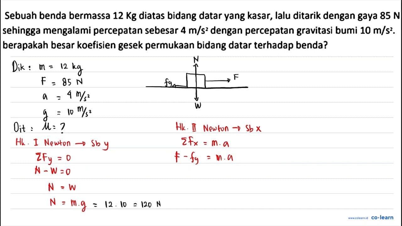 Sebuah benda bermassa 12 Kg diatas bidang datar yang kasar,