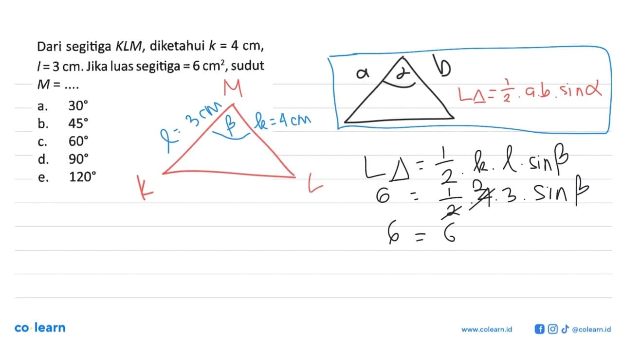 Dari segitiga KLM, diketahui k=4 cm , I=3 cm . Jika luas