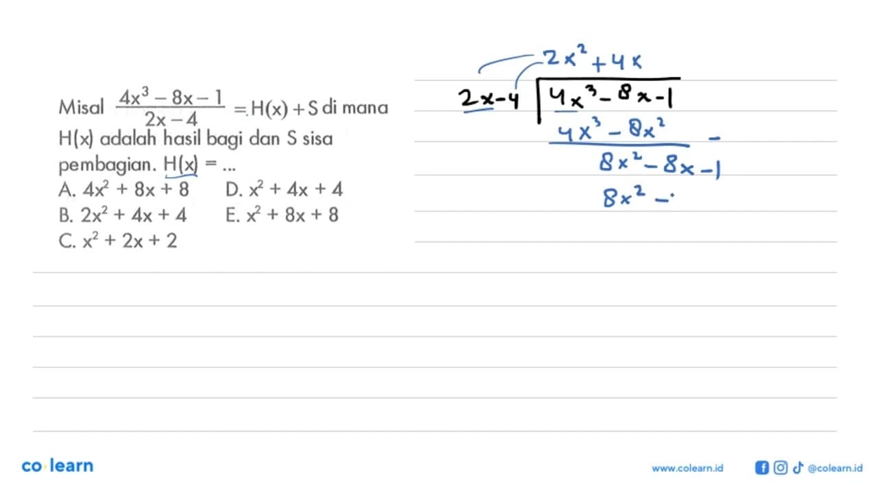 Misal (4x^3-8x-1)/(2x-4)=H(x)+S di mana H(x) adalah hasil