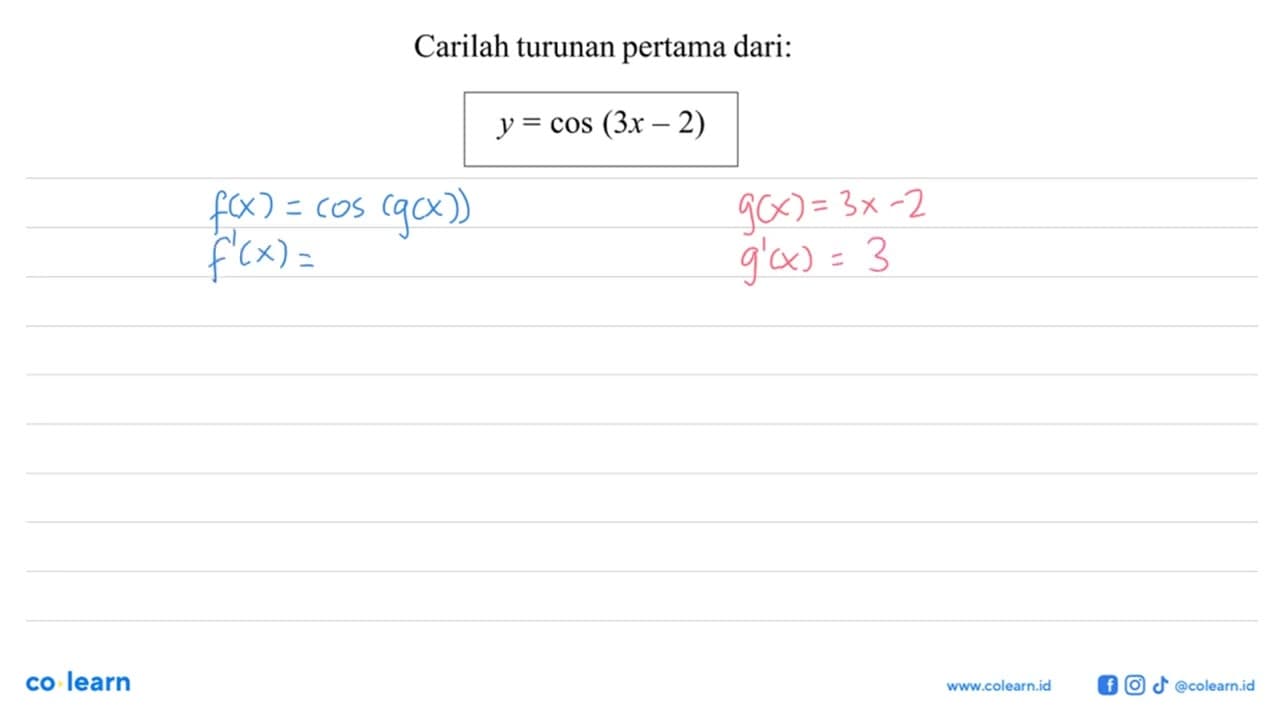 Carilah turunan pertama dari:y=cos (3x-2)