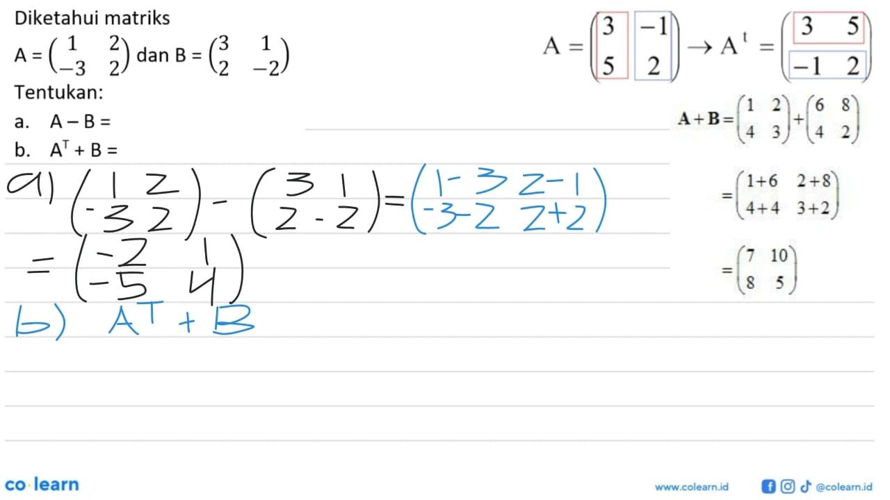 Diketahui matriks A=(1 2 -3 2) dan B=(3 1 2 -2) Tentukan:a.