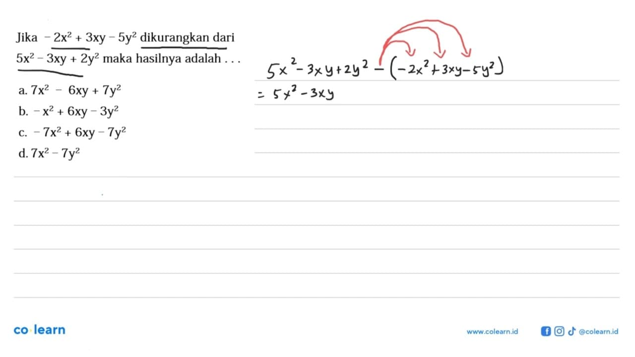 Jika -2x^2 + 3xy - 5y^2 dikurangkan dari 5x^2- 3xy+ 2y^2