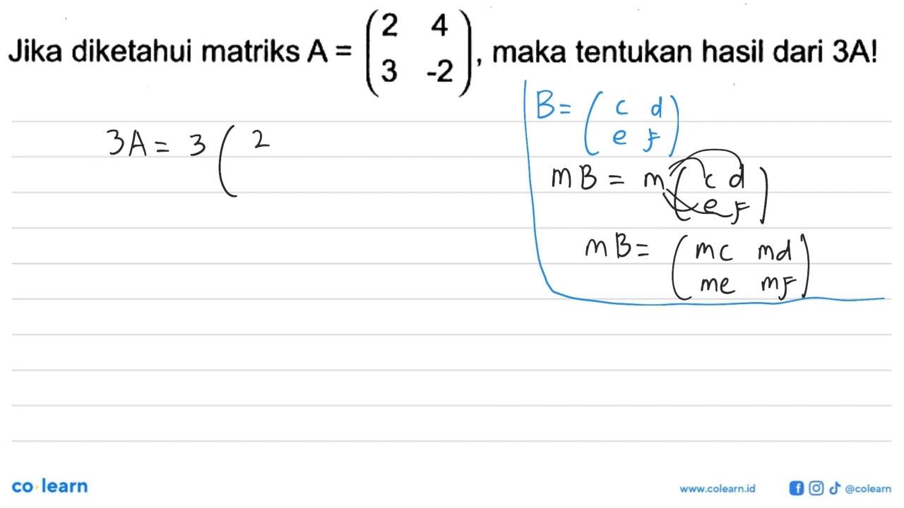 Jika diketahui matriks A=(2 4 3 -2), maka tentukan hasil