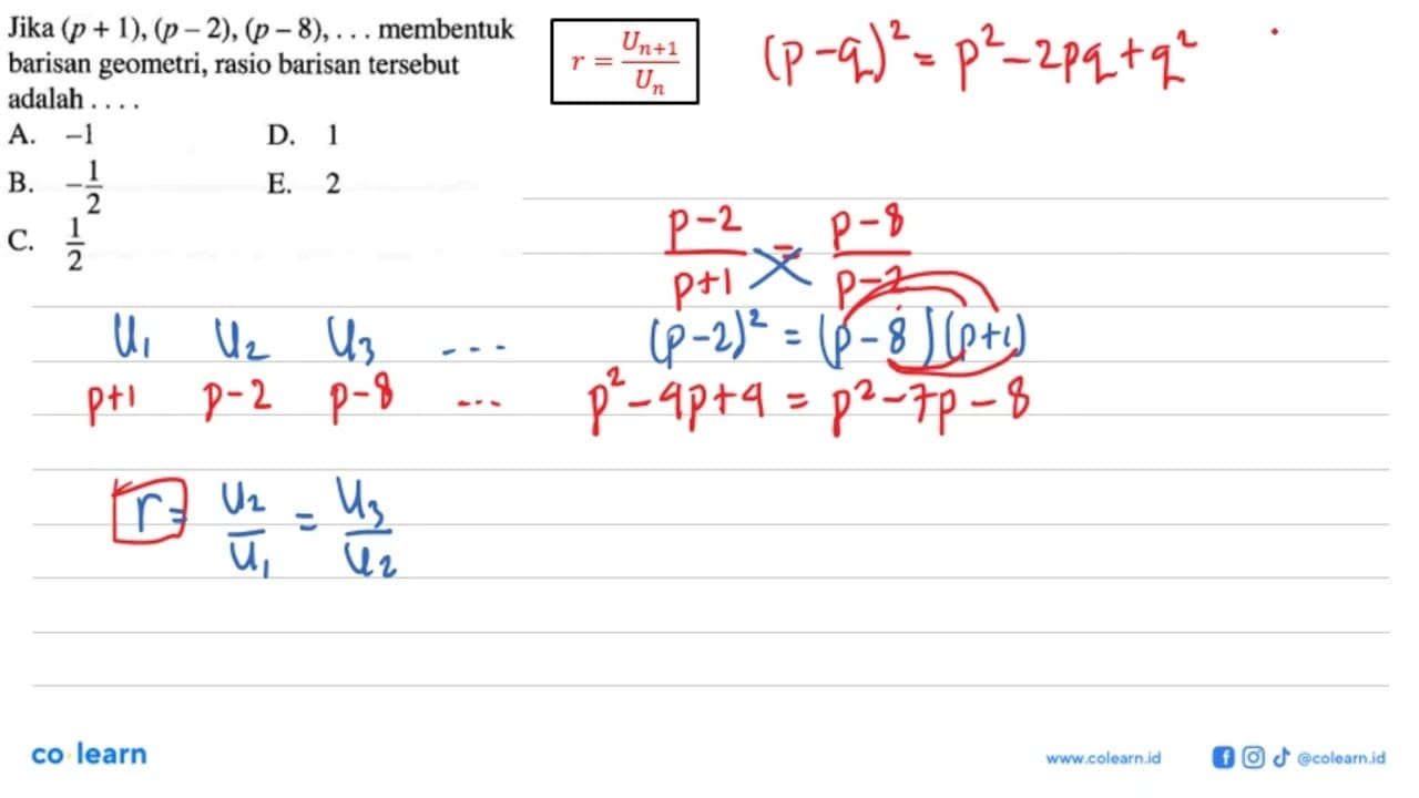 Jika (p+1),(p-2),(p-8), ... membentuk barisan geometri,