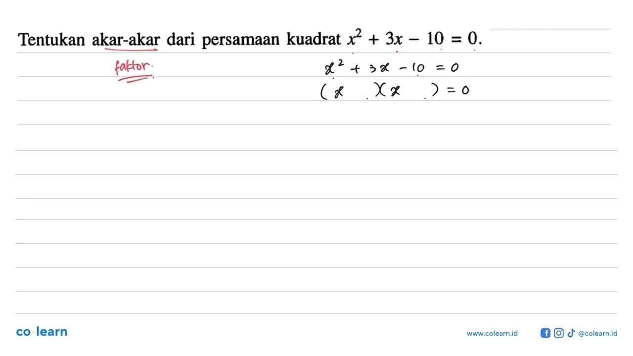 Tentukan akar-akar dari persamaan kuadrat x^2 + 3x - 10 = 0