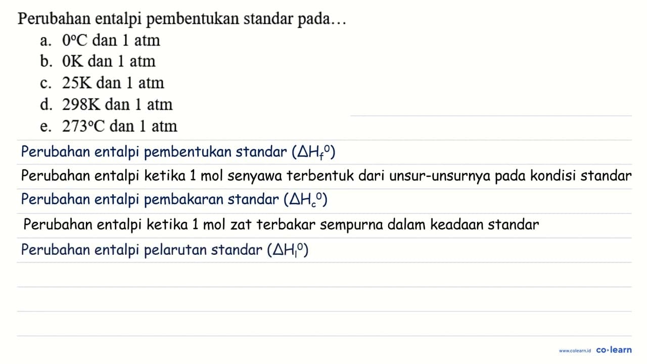 Perubahan entalpi pembentukan standar pada... a. 0 C dan 1