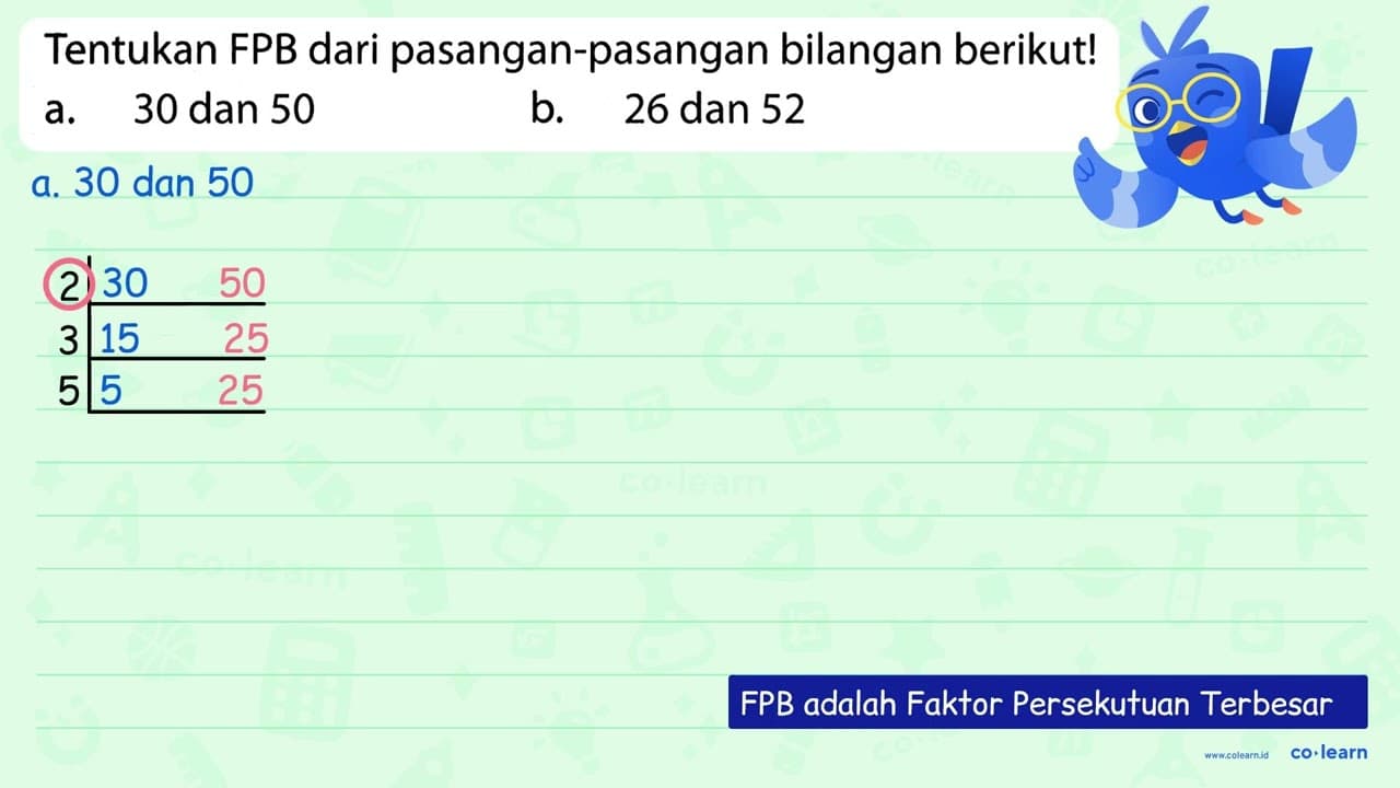 Tentukan FPB dari pasangan-pasangan bilangan berikut! a. 30