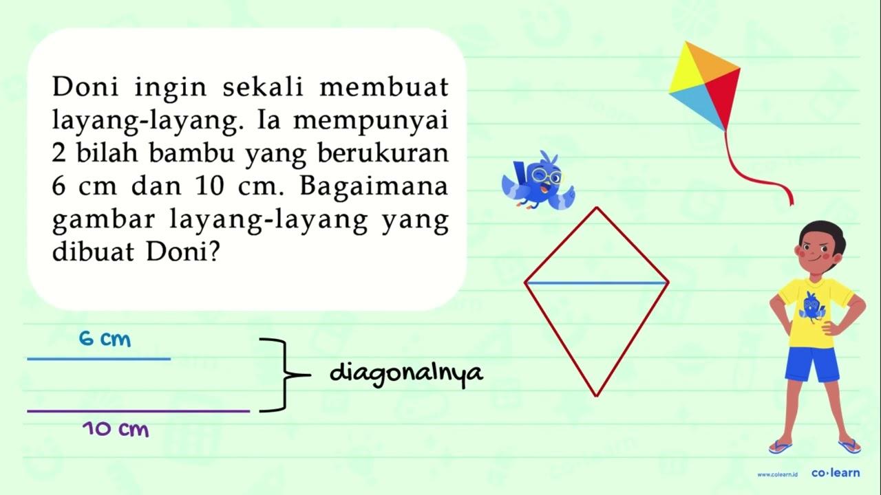 Doni ingin sekali membuat layang-layang. Ia mempunyai 2