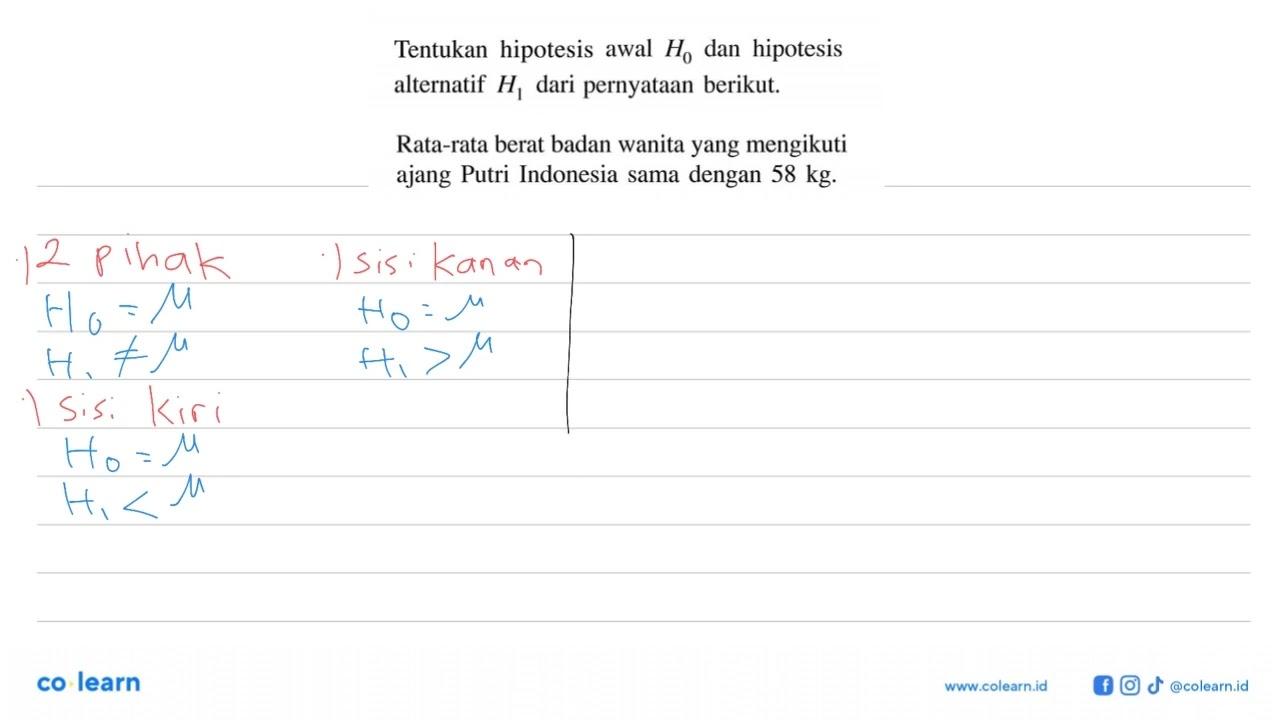 Tentukan hipotesis awal H0 dan hipotesis alternatif H1 dari