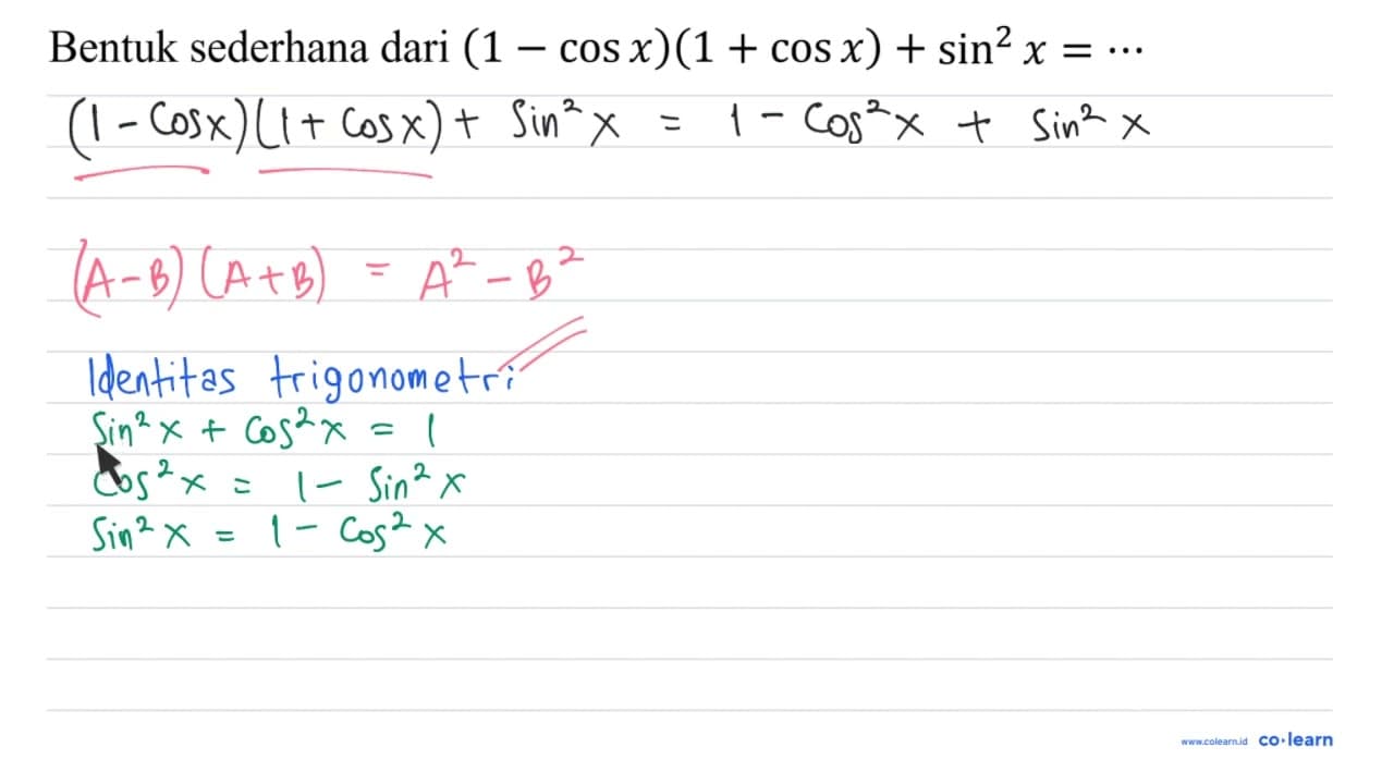 Bentuk sederhana dari (1-cos x)(1+cos x)+sin ^(2) x=...