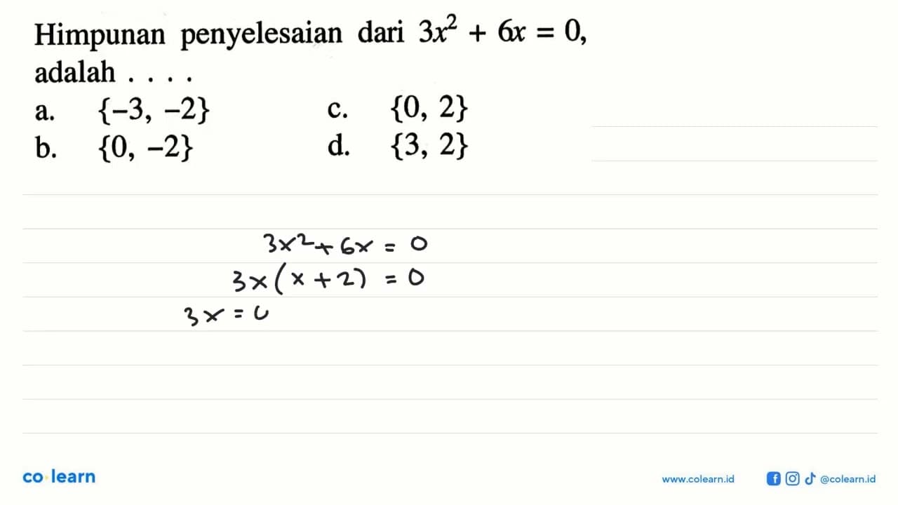 Himpunan penyelesaian dari 3x^2 + 6x = 0, adalah .....