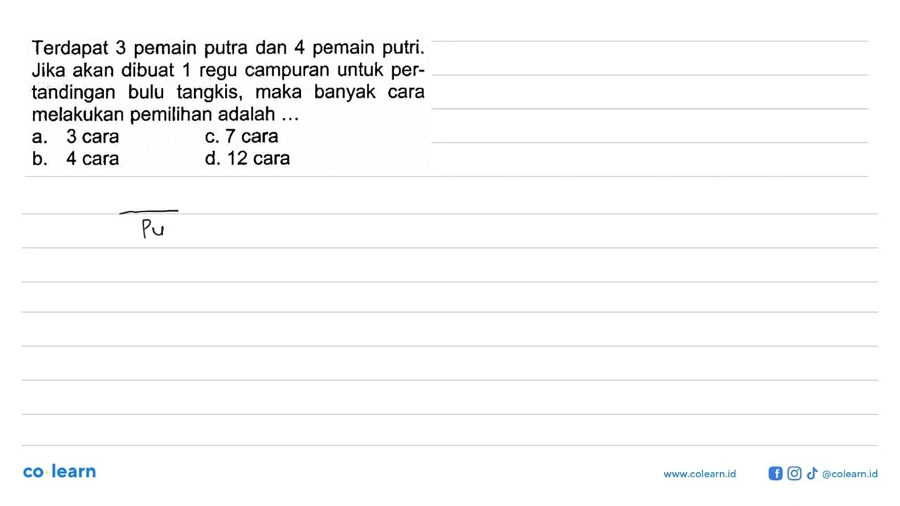 Terdapat 3 pemain putra dan 4 pemain putri. Jika akan