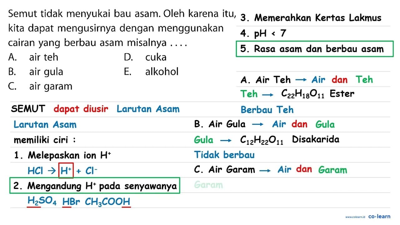 Semut tidak menyukai bau asam. Oleh karena itu, kita dapat