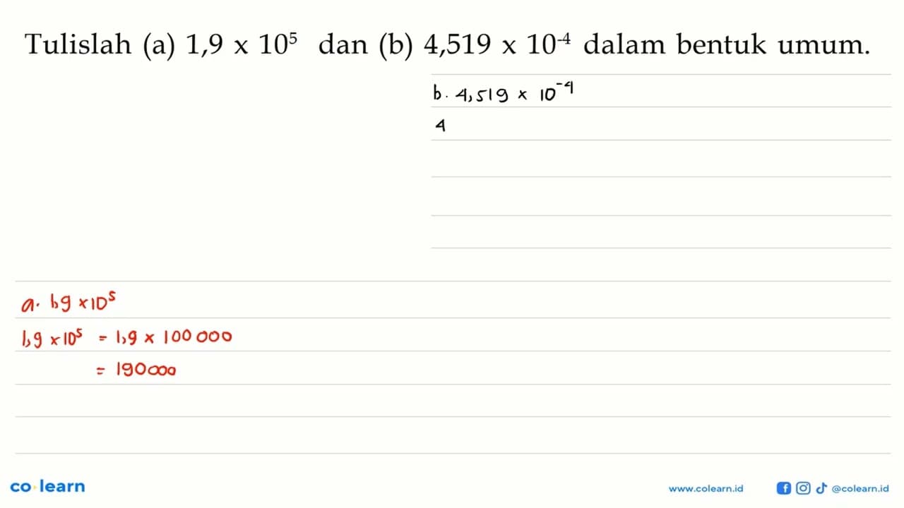 Tulislah (a) 1,9x10^5 dan (b) 4,519x10^4 dalam bentuk umum.