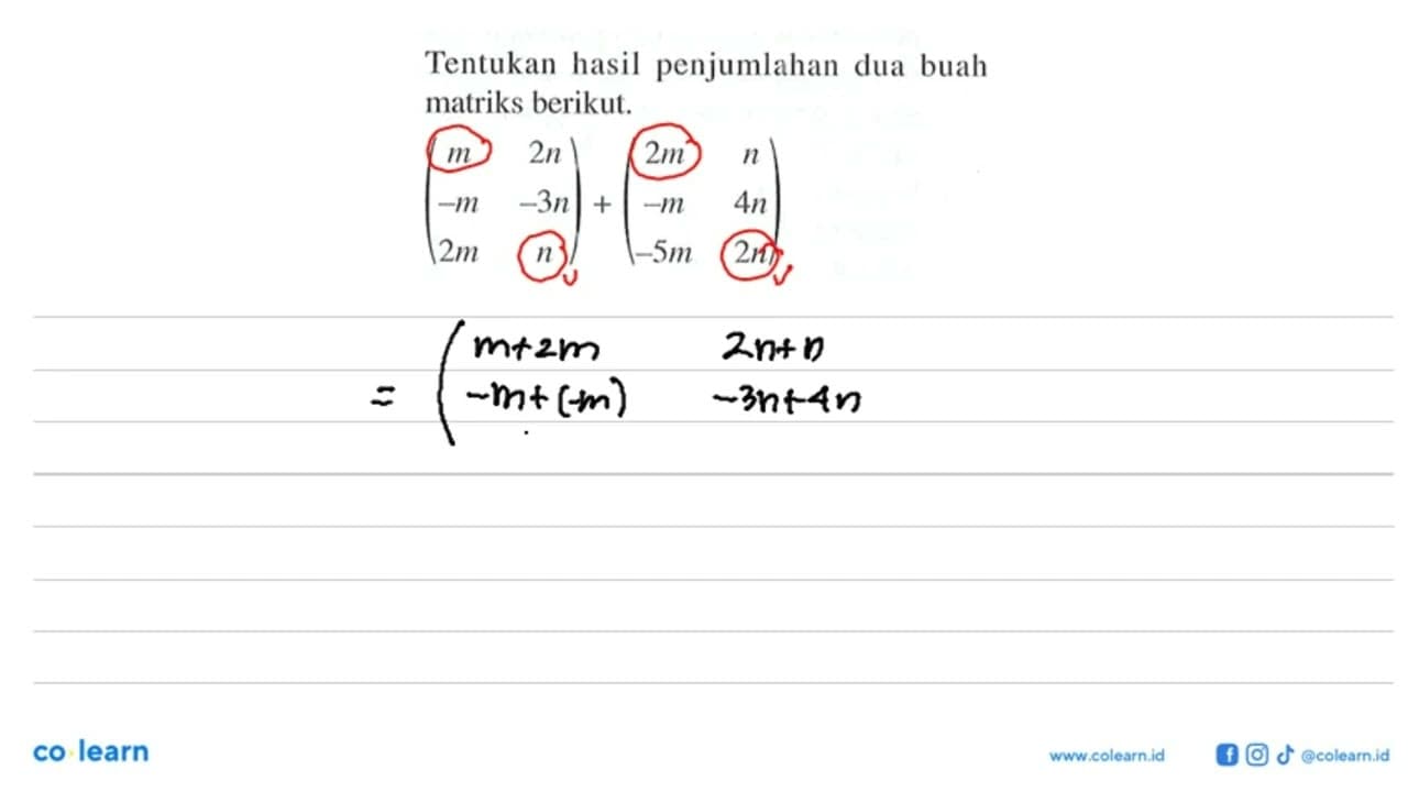 Tentukan hasil penjumlahan dua buah matriks berikut. (m 2n