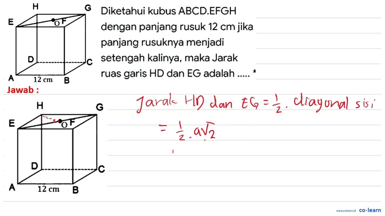 H G E O F D C A 12 cm B Diketahui kubus ABCD.EFGH dengan