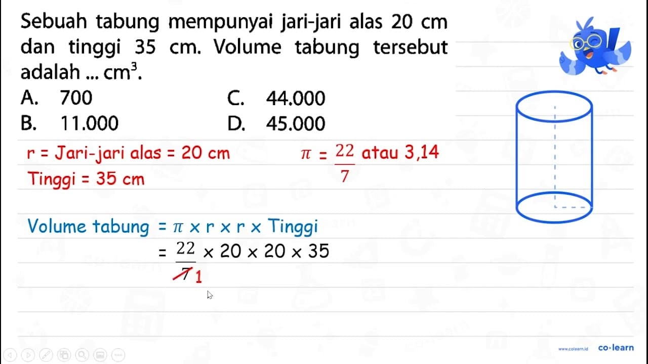 Sebuah tabung mempunyai jari-jari alas 20 cm dan tinggi 35