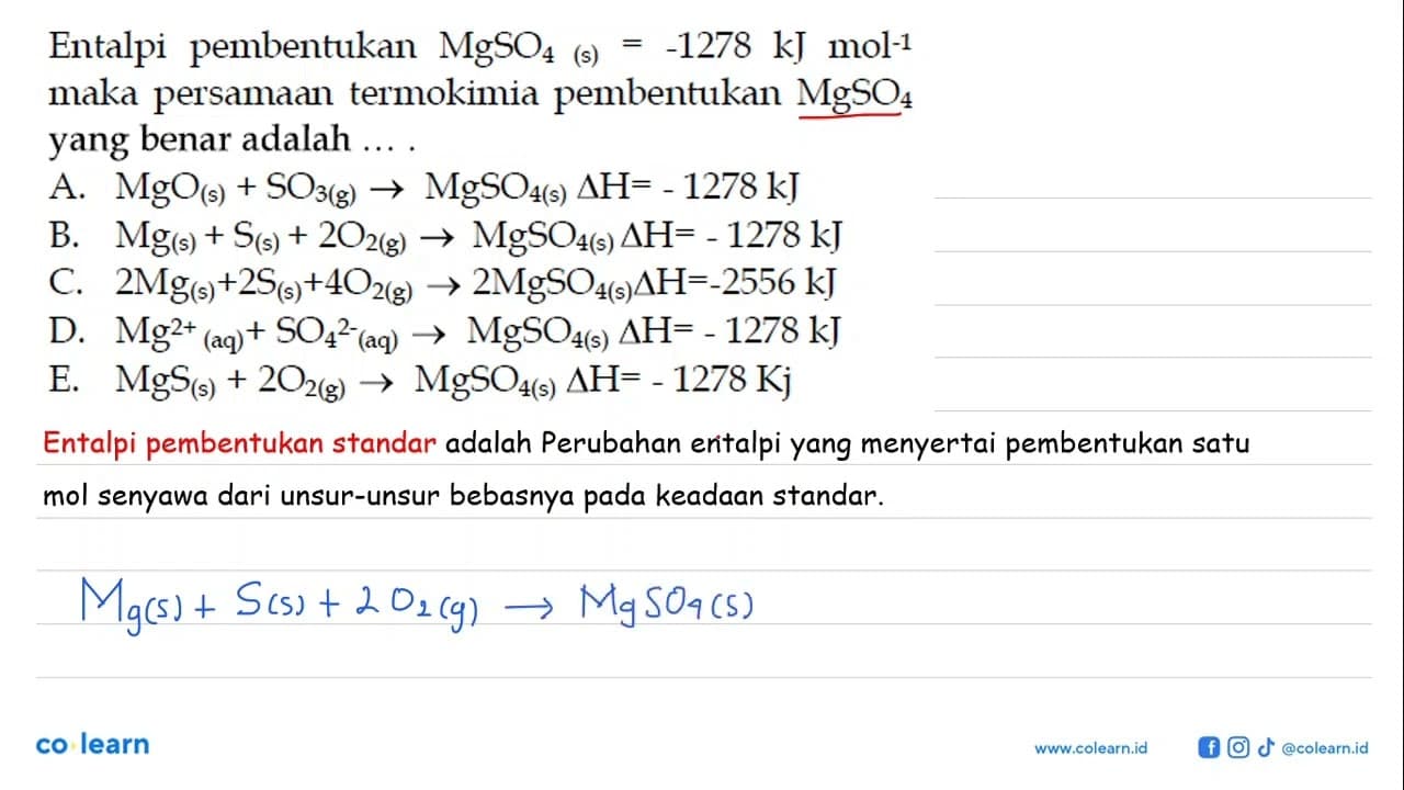 Entalpi pembentukan MgSO4(s)=-1278 kJ mol^-1 maka persamaan