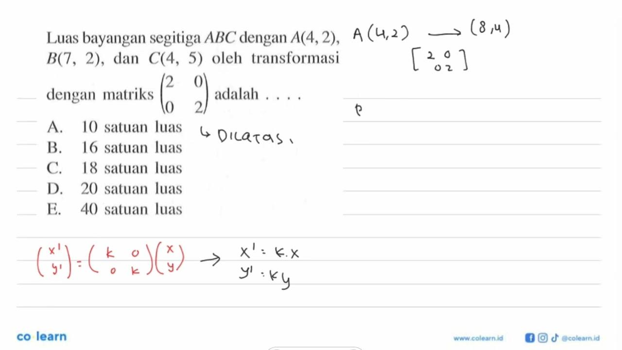 Luas bayangan segitiga ABC dengan A(4,2), B(7,2), C(4,5)